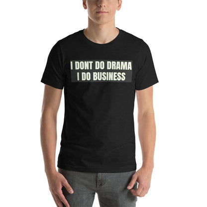 Short-Sleeve Unisex T-Shirt i do not do drama i do business